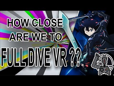 How Close Are We To Full Dive VR???