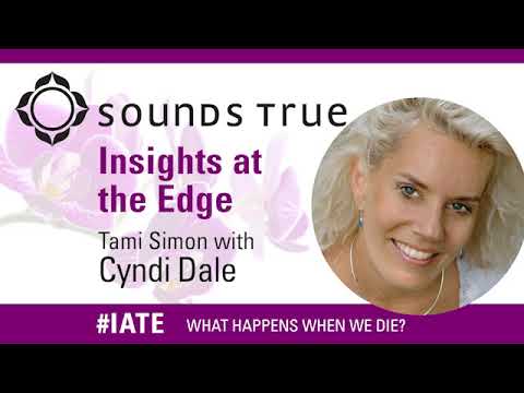 What Happens After We Die? Tami Simon interviews Cyndi Dale