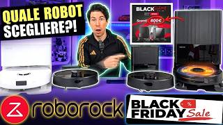 BLACK FRIDAY ROBOROCK: vi aiuto a scegliere il robot roborock perfetto per ogni tipo di abitazione