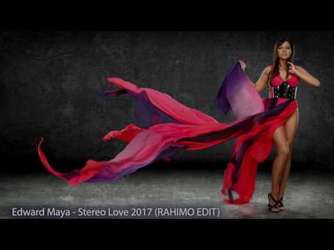 Edward Maya  - Stereo Love 2017 (RAHIMO EDIT)