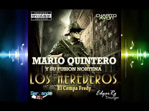 Mario Quintero y Su Fusion Norteña - El Compa Freddy (Estudio 2013)