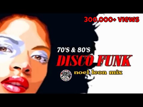 Classic 70'S & 80's Disco Funk Soul Mix #79 - Dj Noel Leon