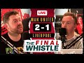 Man United 2-1 Liverpool | The Final Whistle