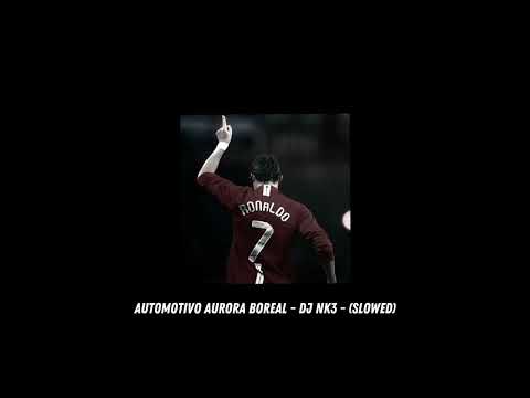 AUTOMOTIVO AURORA BOREAL - DJ NK3 - ULTRA SLOWED