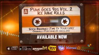 Punk Goes 90s Vol. 2 - Ice Nine Kills "Good Riddance (Time of Your Life)" (Stream)