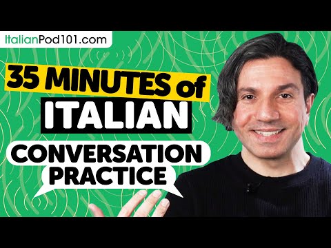35 mins of Italian Conversation Practice