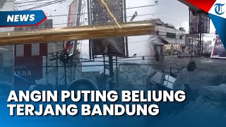 Ngeri! Detik-detik Angin Puting Beliung Terjang Kota Bandung, Atap Rumah Warga Sampai Beterbangan