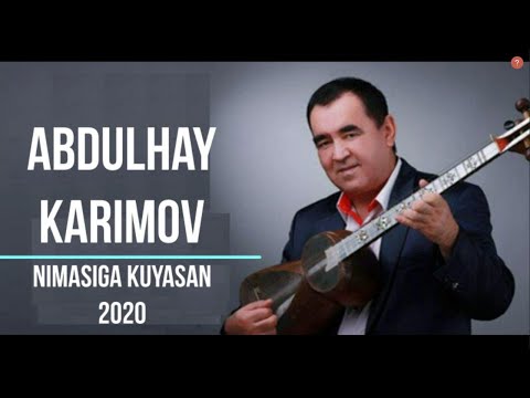 Abdulhay Karimov - Nimasiga kuyasan | Абдулхай Каримов - Нимасига куясан