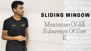Maximum of all subarrays of size k | Sliding Window
