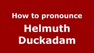 How to pronounce Helmuth Duckadam
