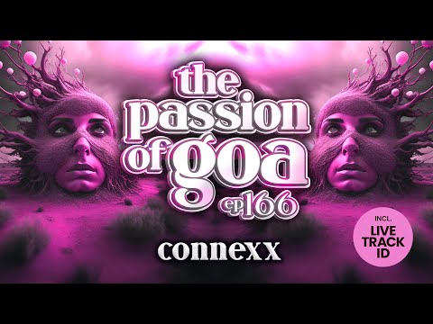 Connexx  - The Passion Of Goa, ep.166 | Progressive Trance Edition