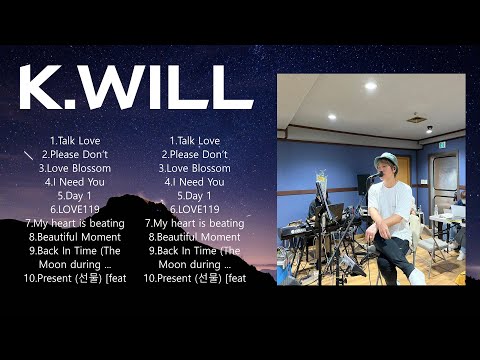 K . W I L L  Full Album ~ New Playlist ~ Special Songs