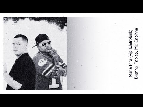 Maria Piru Vip Eletrofunk - Brenno Paixão & Mc Sapinha (Video Clipe Oficial)