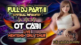 Download lagu OT CABI » FULL DJ PART II ' Spesial Request ' live MENTENG, OKU Timur mp3