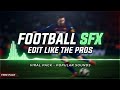 The Ultimate Sound Effects Pack For Football Edits
