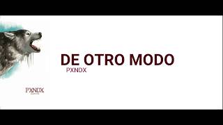 De otro modo - Pxndx (Lyrics - Letra)