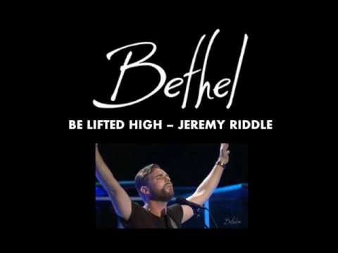 Jeremy Riddle - Be Lifted High Spontaneous Worship | Bethel Church