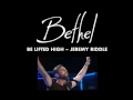 Jeremy Riddle - Be Lifted High Spontaneous Worship | Bethel Church