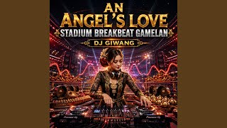 Download lagu An Angel's Love Stadium Breakbeat Gamelan mp3 Download lagu An Angel's Love Stadium Breakbeat Gamelan mp3