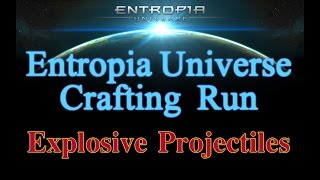 Entropia Universe Crafting Run: Explosive Projectiles bp II