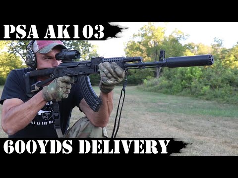 PSA AK103 - 600yds Delivery! 1k Rds Range Report!