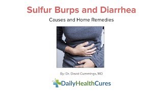Sulfur Burps and Diarrhea: 5 Possible Causes and Home Treatments