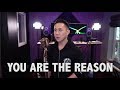 You Are The Reason - Calum Scott | Jason Chen Cover