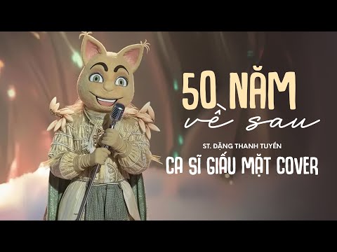50 NĂM VỀ SAU (St. Đặng Thanh Tuyền) - Nam Ca Sĩ Giấu Mặt Cover | Nguyện cầu đến 50 năm về sau..