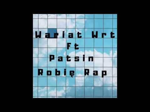 Wariat WRT- Patsin-Robie Rap