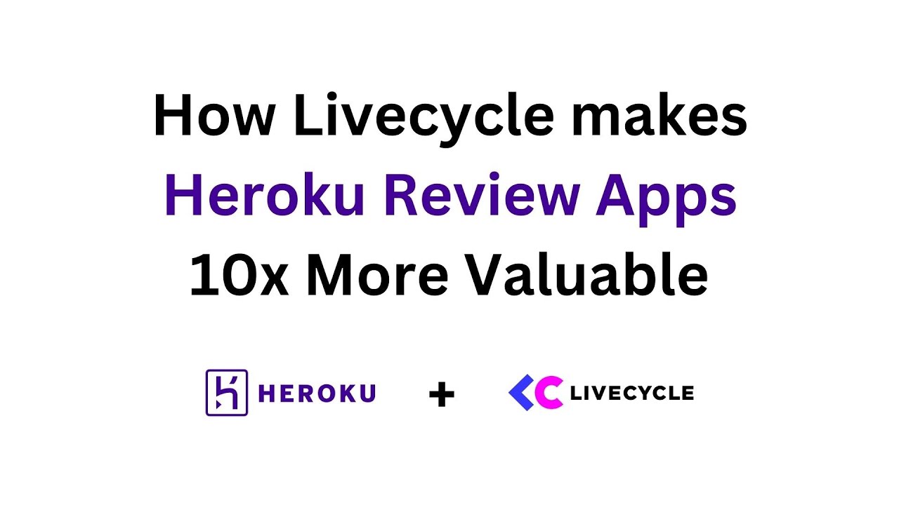 How to Make Heroku Review Apps 10x Better by Adding Livecycle