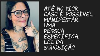 Sim! É possível manifestar uma pessoa específica independente das circunstâncias!