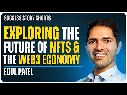 Exploring the Future of NFTs and the Web3 Economy | Edul Patel