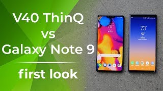 LG V40 ThinQ vs Samsung Galaxy Note 9: first look