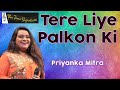 TERE LIYE PALKON KI JHALAR BUNU I PRIYANKA MITRA I THE TIME SIGNATURE