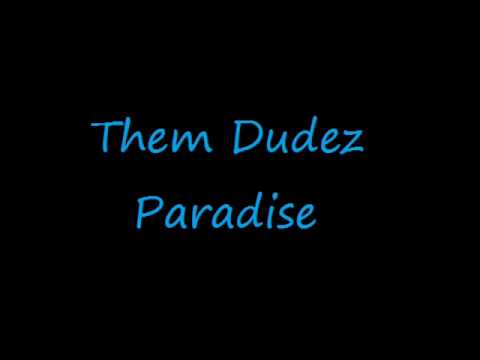 Them Dudez ft. Timmy Schifano - Paradise