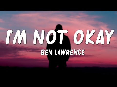 Ben Lawrence - I'm Not Okay (Lyrics)