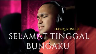 Download lagu SELAMAT TINGGAL BUNGAKU - Dangdut versi Allahyarham Datuk Ahmad Jais ( Cover by Haziq Rosebi) mp3