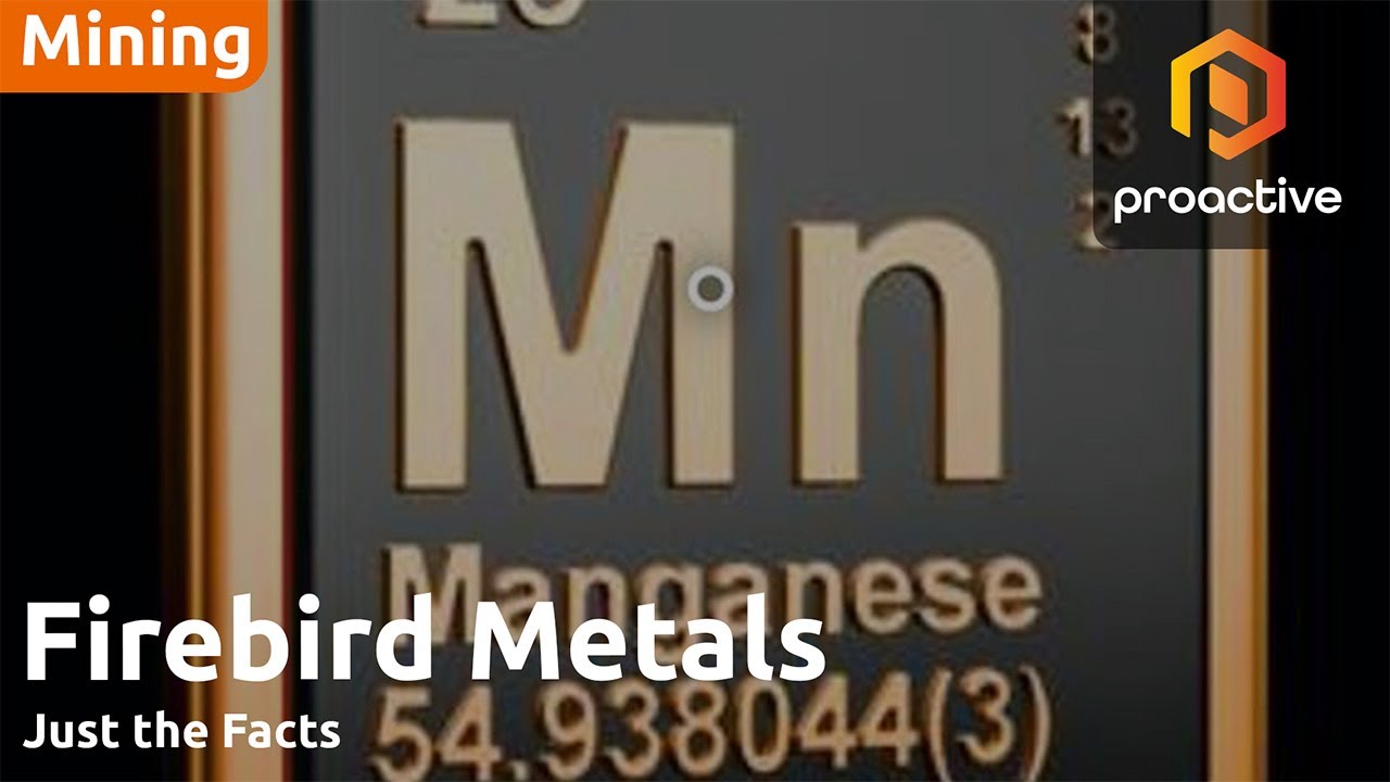 Just the Facts: Firebird Metals signs MoUs for manganese offtake in China