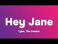Tyler The Cretor Hey Jane Lyrics