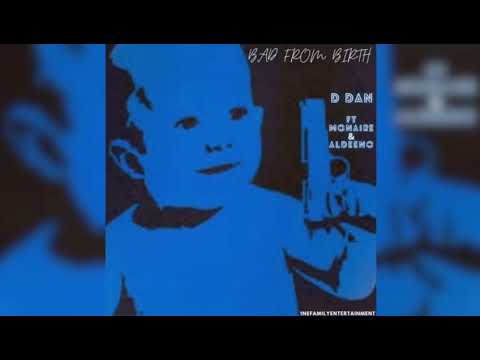1NE D DAN ft MONAIRE & ALDEENO - BAD FROM BIRTH . (official audio)
