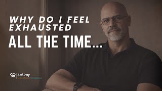 Why do I feel exhausted all the time