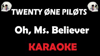 Twenty One Pilots - Oh, Miss Believer (Karaoke)