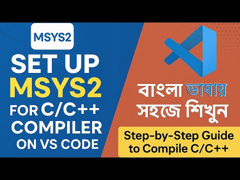 C/C++ compiler setup using MSYS2 on VS Code in Bangla ! Complete Beginner's Guide