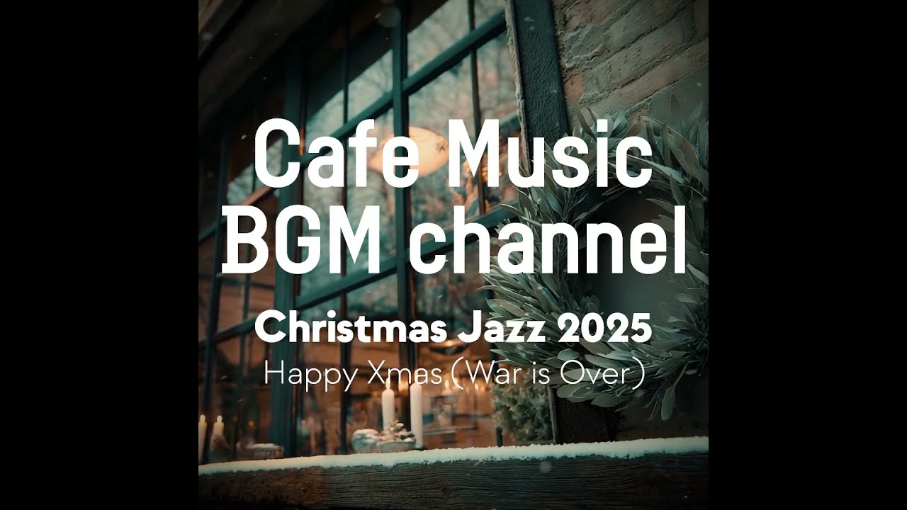 Cafe Music BGM channel - Happy Xmas War is Over (Official Music Video)