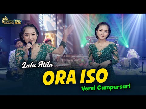 Lala Atila - Ora Iso - Kembar Campursari ( Official Music Video ) wes nglalekne kabeh kenangan