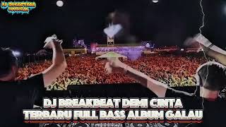 Download lagu DJ BREAKBEAT DEMI CINTA TERBARU FULL BASS ALBUM GALAU 2026 mp3