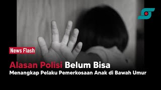 Alasan Polisi Belum Bisa Menangkap Pelaku Pemerkosaan Anak di Bawah Umur | Opsi.id