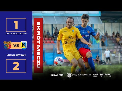 SKRÓT MECZU: ODRA WODZISŁAW - KUŹNIA USTROŃ 1:2 (0:0)