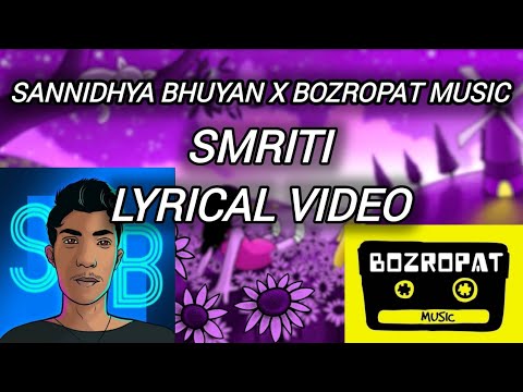 Sanidhya Bhuyan X Bozropat Music - Smriti [ Lyrical Video ]