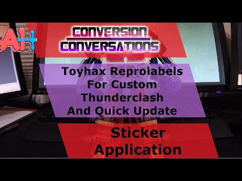 Conversion Conversations: Toyhax Reprolabels for Custom Thunderclash and Quick Update